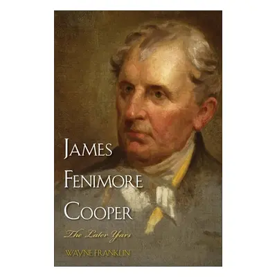 "James Fenimore Cooper: The Later Years" - "" ("Franklin Wayne")