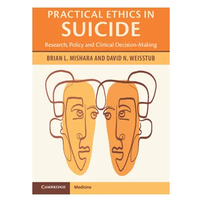 "Practical Ethics in Suicide: Research, Policy and Clinical Decision-Making" - "" ("Mishara Bria