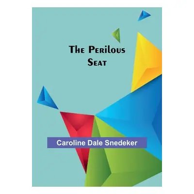 "The Perilous Seat" - "" ("Snedeker Caroline")