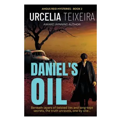 "Daniel's Oil: A twisty Christian mystery novel that will keep you guessing!" - "" ("Teixeira Ur