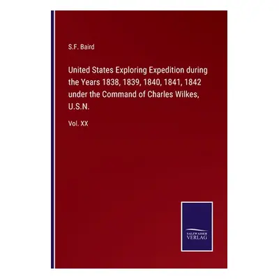 "United States Exploring Expedition during the Years 1838, 1839, 1840, 1841, 1842 under the Comm