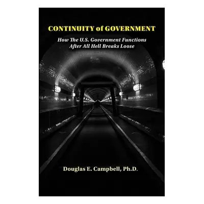 "Continuity of Government: How the U.S. Government Functions After All Hell Breaks Loose" - "" (