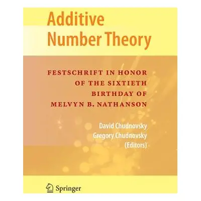 "Additive Number Theory: Festschrift in Honor of the Sixtieth Birthday of Melvyn B. Nathanson" -