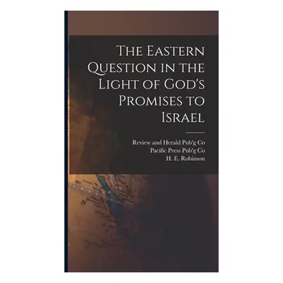 "The Eastern Question in the Light of God's Promises to Israel" - "" ("Robinson H. E.")