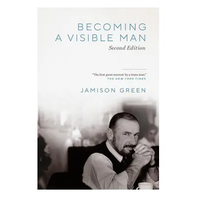 "Becoming a Visible Man: Second Edition" - "" ("Green Jamison")