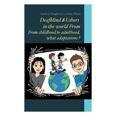 "Deafblind & Ushers in the world From. From childbood to adultbood, what adaptations ?" - "" ("D