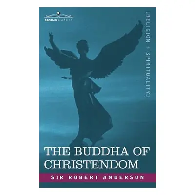 "The Buddha of Christendom" - "" ("Anderson Robert")