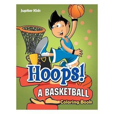 "Hoops! A Basketball Coloring Book" - "" ("Jupiter Kids")