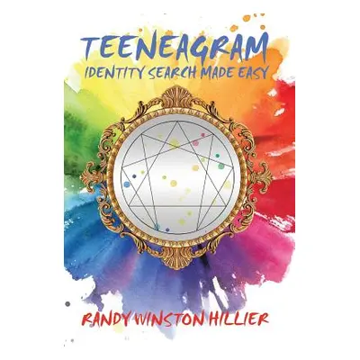 "Teeneagram: Identity Search Made Easy" - "" ("Hillier Randy Winston")