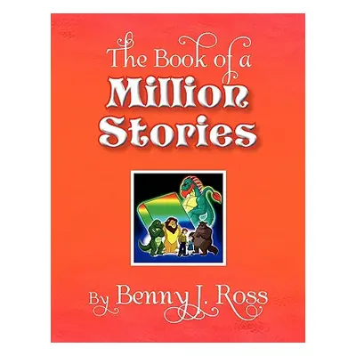 "The Book of a Million Stories" - "" ("Ross Benny J.")