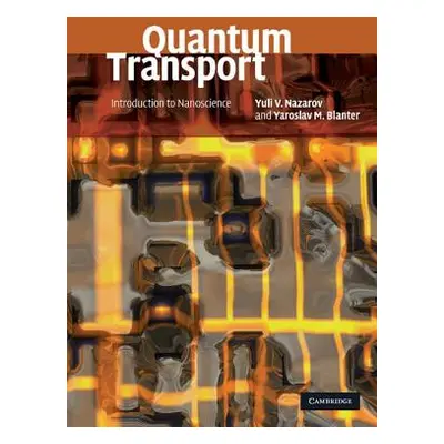 "Quantum Transport: Introduction to Nanoscience" - "" ("Nazarov Yuli V.")