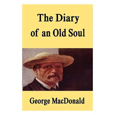 "The Diary of an Old Soul [Hardcover Edition]" - "" ("MacDonald George")