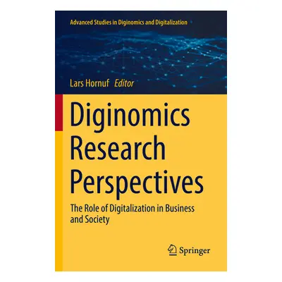 "Diginomics Research Perspectives: The Role of Digitalization in Business and Society" - "" ("Ho