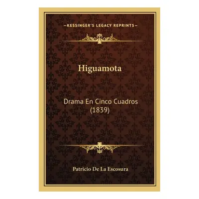 "Higuamota: Drama En Cinco Cuadros (1839)" - "" ("Escosura Patricio De La")