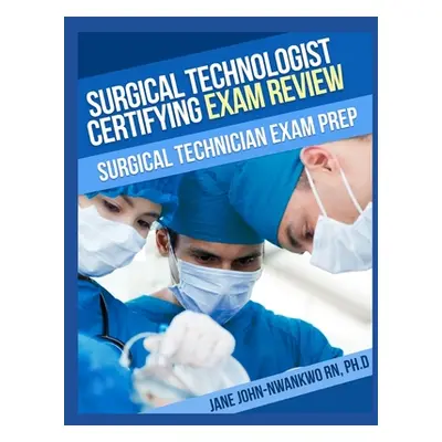 "Surgical Technologist Certifying Exam Review Questions: Surgical Technician Exam Prep" - "" ("J