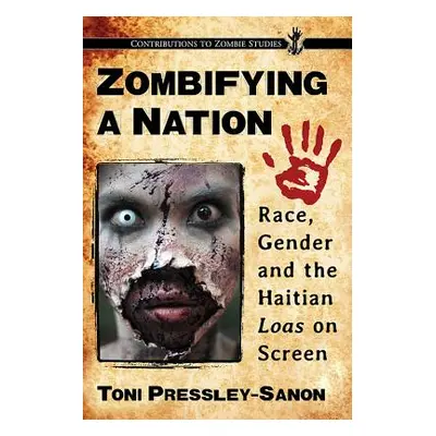 "Zombifying a Nation: Race, Gender and the Haitian Loas on Screen" - "" ("Pressley-Sanon Toni")