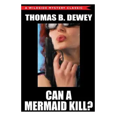 "Can a Mermaid Kill?" - "" ("Dewey Thomas B.")