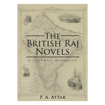 "The British Raj Novels: A Colonial Hangover" - "" ("Attar P. a.")