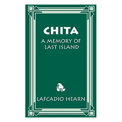 "Chita: A Memory of Last Island" - "" ("Hearn Lafcadio")