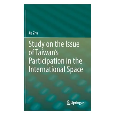 "Study on the Issue of Taiwan's Participation in the International Space" - "" ("Zhu Jie")