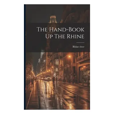 "The Hand-book Up The Rhine" - "" ("River Rhine")