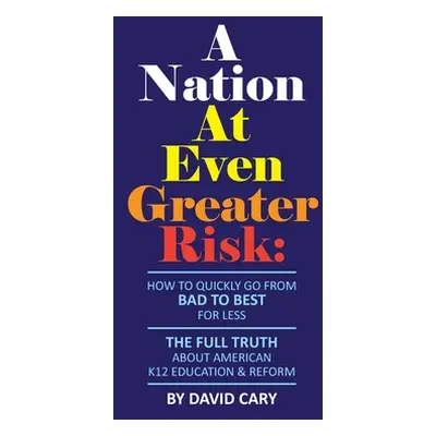 "A Nation At Even Greater Risk - B&W Hard Cover" - "" ("Cary David")