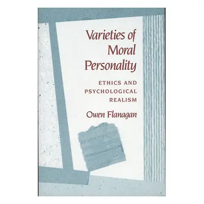 "Varieties of Moral Personality: Ethics and Psychological Realism" - "" ("Flanagan Owen")