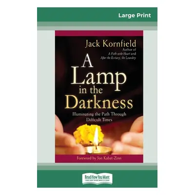 "A Lamp in the Darkness: Illuminating the Path Through Difficult Times (16pt Large Print Edition