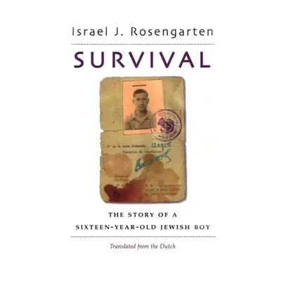 "Survival: The Story of a Sixteen-Year Old Jewish Boy" - "" ("Rosengarten Israel J.")