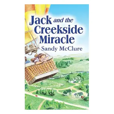 "Jack and the Creekside Miracle" - "" ("McClure Sandy")