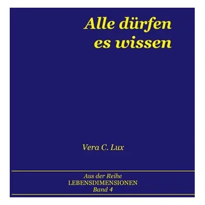 "Alle drfen es wissen" - "" ("Lux Vera C.")