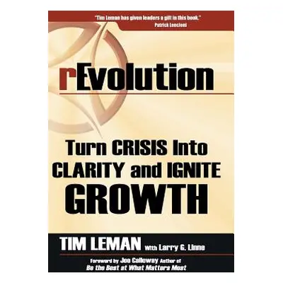 "rEvolution: Turn Crisis Into Clarity and Ignite Growth" - "" ("Leman Tim")