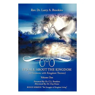 "It's All About The Kingdom, Volume One: 10 Sermons with Kingdom Themes" - "" ("Brookins Larry A