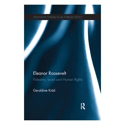 "Eleanor Roosevelt: Palestine, Israel and Human Rights" - "" ("Kidd Geraldine")