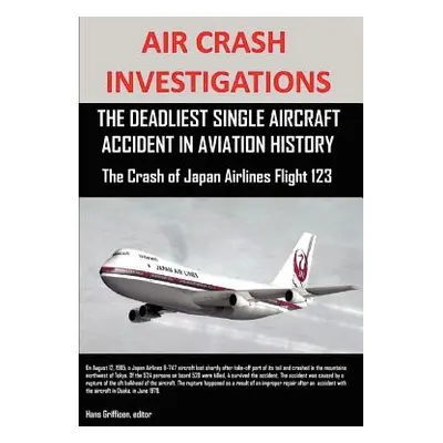 "Air Crash Investigations: The Deadliest Single Aircraft Accident in Aviation History the Crash 