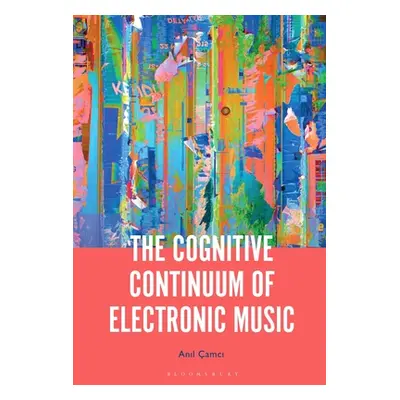 "The Cognitive Continuum of Electronic Music" - "" ("amci Anil")