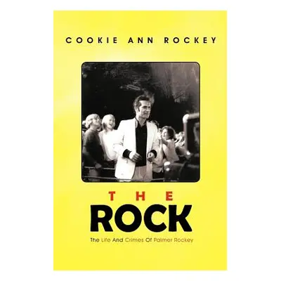 "The Rock: The Life and Crimes of Palmer Rockey" - "" ("Rockey Cookie Ann")