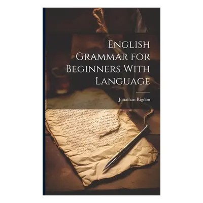 "English Grammar for Beginners With Language" - "" ("Rigdon Jonathan")