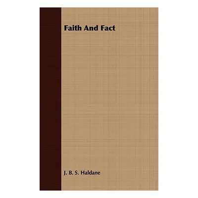 "Faith And Fact" - "" ("Haldane J. B. S.")