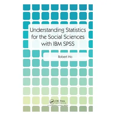 "Understanding Statistics for the Social Sciences with IBM SPSS" - "" ("Ho Robert")