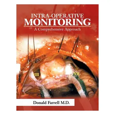 "Intra-Operative Monitoring: A Comprehensive Approach" - "" ("Farrell Donald")