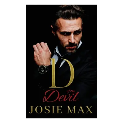 "D of the Devil: An Arranged Marriage Mafia Romance" - "" ("Max Josie")