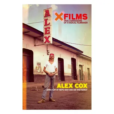 "X Films: True Confessions of a Radical Filmmaker" - "" ("Cox Alex")