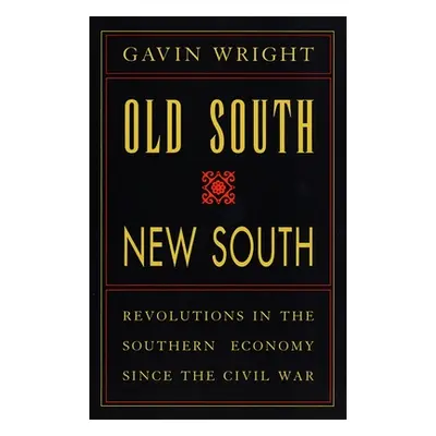 "Old South, New South: Revolutions in the Southern Economy Since the Civil War" - "" ("Wright Ga