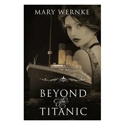 "Beyond the Titanic" - "" ("Wernke Mary")