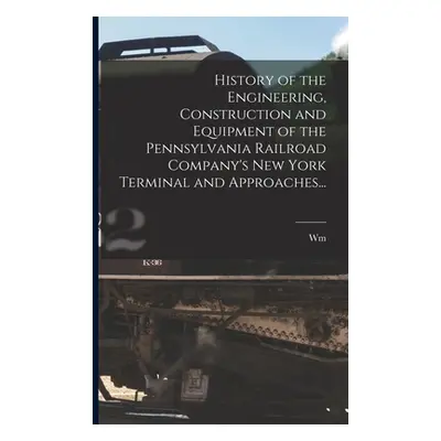 "History of the Engineering, Construction and Equipment of the Pennsylvania Railroad Company's N