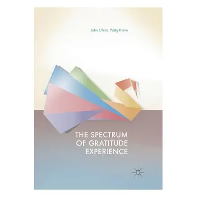 "The Spectrum of Gratitude Experience" - "" ("Elfers John")