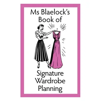 "Signature Wardrobe Planning" - "" ("Blaelock Alexandria")