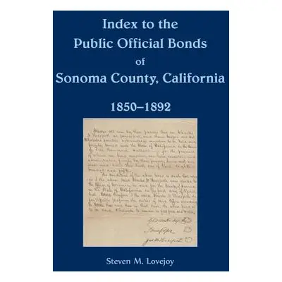 "Index to the Public Official Bonds of Sonoma County, California, 1850-1892" - "" ("Lovejoy Stev