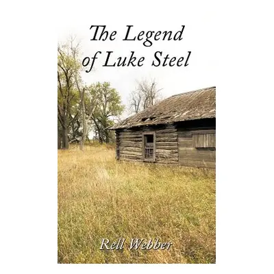 "The Legend of Luke Steel" - "" ("Webber Rell")